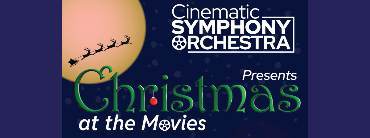 Cinematic Symphony Orchestra - Christmas at the Movies | Maltz